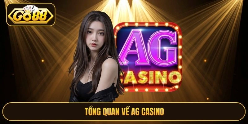 Tổng quan về AG Casino