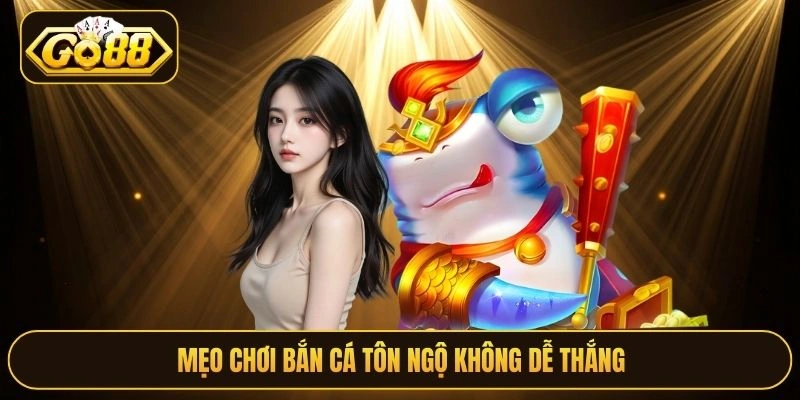 Mẹo chơi Bắn cá Tôn Ngộ Không dễ thắng