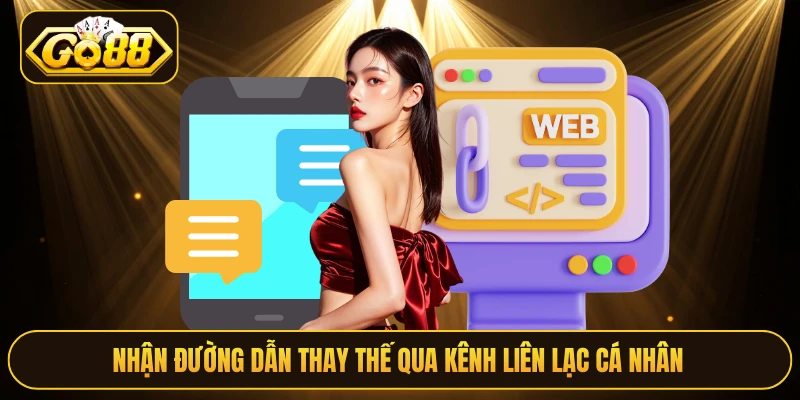 Nhận đường dẫn thay thế qua kênh liên lạc cá nhân