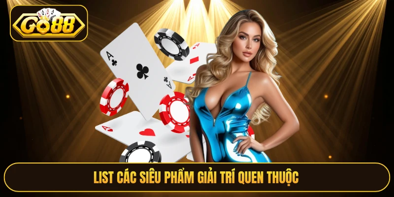 List các siêu phẩm giải trí quen thuộc