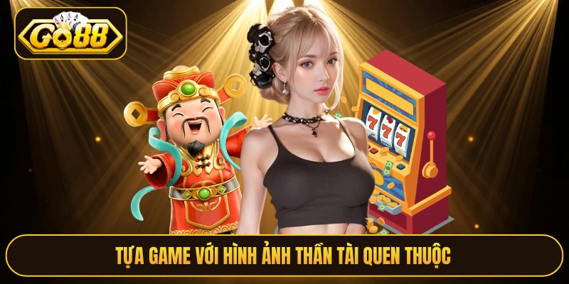 Tựa game với hình ảnh Thần Tài quen thuộc