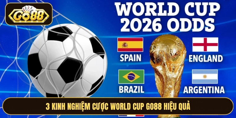 3 kinh nghiệm cược World Cup GO88 hiệu quả