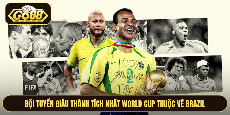 Đội tuyển giàu thành tích nhất World Cup thuộc về Brazil