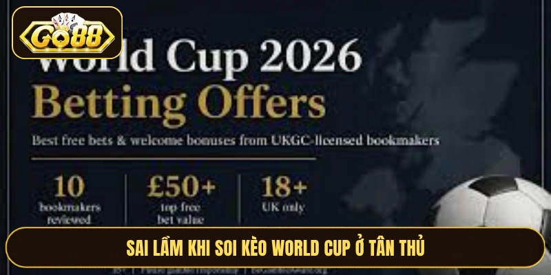 Sai lầm khi soi kèo World Cup ở tân thủ